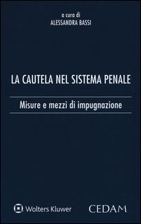 9788813358181 - La cautela del sistema penale. Misure e mezzi di impugnazione