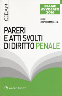 9788813358266 - Pareri e atti svolti di diritto penale. Per l'esame di avvocato