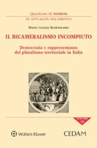 9788813373191 - Il bicameralismo incompiuto. Democrazia e rappresentanza del pluralismo territoriale in italia