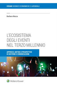 9788813380786 - L'ecosistema degli eventi nel terzo millennio. Approcci, metodi e prospettive di gestione e comunicazione