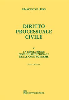 9788814171840 - Diritto processuale civile. Vol. 5: La risoluzione non giurisdizionale delle controversie