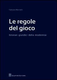 9788814183744 - Le regole del gioco. Itinerari giuridici della modernità
