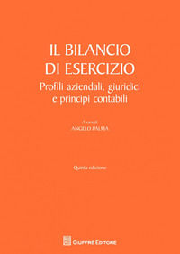 9788814210495 - Il bilancio di esercizio. Profili aziendali, giuridici e principi contabili