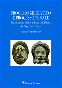 9788814213892 - Processo mediatico e processo penale. Per un'analisi critica dei casi più discussi. Da Cogne a Garlasco