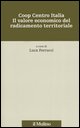 9788815108173 - Coop centro Italia. Il valore economico del radicamento territoriale