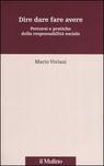 9788815113399 - Dire dare fare avere. Percorsi e pratiche della responsabilità sociale