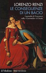 9788815118745 - Le conseguenze di un bacio. L'episodio di Francesca nella «Commedia» di Dante