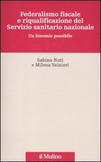 9788815134578 - Federalismo fiscale e riqualificazione del servizio sanitario nazionale