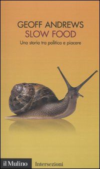 9788815137074 - Slow Food. Una storia tra politica e piacere