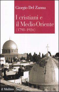 9788815149329 - I cristiani e il Medio Oriente (1789-1924)