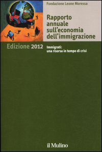 9788815240620 - Rapporto annuale sull'economia dell'immigrazione 2012