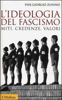 9788815245311 - L'ideologia del fascismo. Miti, credenze, valori nella stabilizzazione del regime