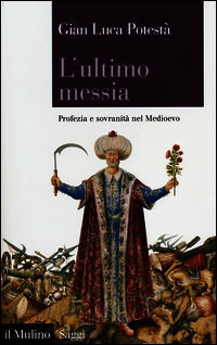 9788815251022 - L'ultimo messia. Profezia e sovranità nel Medioevo