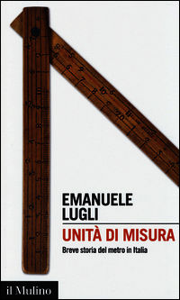 9788815252739 - Unità di misura. Breve storia del metro in Italia