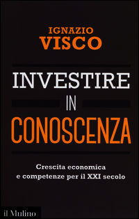 9788815254016 - Investire in conoscenza. Crescita economica e competenze per il XXI secolo