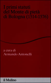 9788815254597 - I primi statuti del Monte di pietà di Bologna (1514-1576)