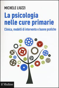 9788815260697 - La psicologia nelle cure primarie. Clinica, modelli di intervento e buone pratiche