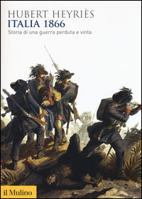 9788815263438 - Italia 1866. Storia di una guerra perduta e vinta