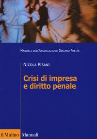 9788815265807 - Crisi di impresa e diritto penale. Manuali dell'Associazione Disiano Preite