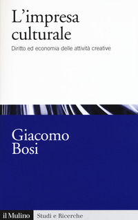 9788815270825 - L'impresa culturale. Diritto ed economia delle attività creative