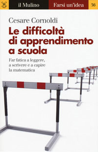 9788815270894 - Le difficoltà di apprendimento a scuola. Far fatica a leggere, a scrivere e a capire la matematica