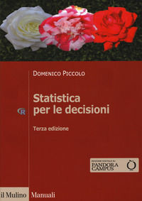 9788815272201 - Statistica per le decisioni. La conoscenza umana sostenuta dall'evidenza empirica