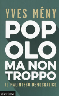 9788815280770 - Popolo ma non troppo. Il malinteso democratico