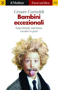 9788815283276 - Bambini eccezionali. Superdotati, talentosi, creativi o geni