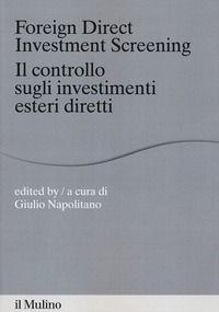 9788815285775 - Foreign direct investments screening. Il controllo sugli investimenti esteri diretti