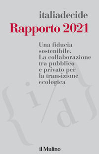 9788815293435 - Rapporto 2021. Una fiducia sostenibile. La collaborazione tra pubblico e privato per la transizione ecologica