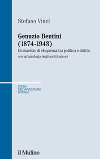 9788815299796 - Genuzio Bentini (1874-1943). Un maestro di eloquenza tra politica e diritto con un'antologia degli scritti minori