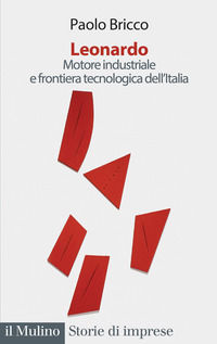 9788815383754 - Leonardo. Motore industriale e frontiera tecnologica dell'Italia