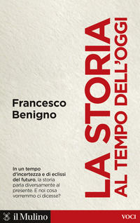 9788815390363 - La storia al tempo dell'oggi