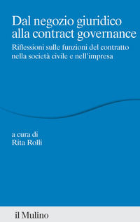 9788815395412 - Dal negozio giuridico alla contract governance. Riflessioni sulle funzioni del contratto nella società civile e nell'imp