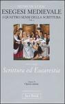 9788816304048 - Esegesi medievale. Scrittura ed Eucarestia. I quattro sensi della scrittura. Vol. 4