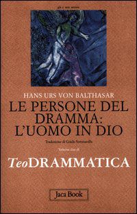 9788816305090 - Teodrammatica. Vol. 2: Le persone del dramma: l'uomo in Dio