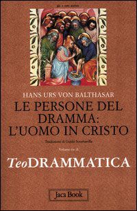 9788816305106 - Teodrammatica. Vol. 3: Le persone del dramma: l'uomo in Cristo