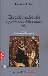 9788816306295 - Esegesi medievale. Scrittura ed Eucarestia. I quattro sensi della scrittura. Nuova ediz.. Vol. 1
