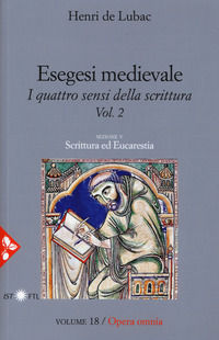 9788816306301 - Esegesi medievale. Scrittura ed Eucarestia. I quattro sensi della scrittura. Nuova ediz.. Vol. 2