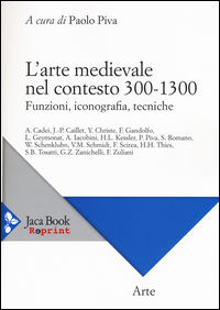 9788816371255 - L'arte medievale nel contesto 300-1300. Funzioni, iconografia, tecniche