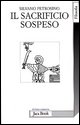 9788816405325 - Il sacrificio sospeso. Lettera a un amico