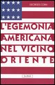 9788816406520 - L'egemonia americana nel Vicino Oriente