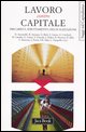 9788816406889 - Lavoro contro capitale. Precarietà, sfruttamento, delocalizzazione. Atti del Forum Internazionale (Roma, 16-17 aprile 20