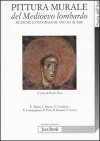 9788816407527 - Pittura murale del Medioevo lombardo. Ricerche iconografiche (Secoli XI-XIII). Ediz. illustrata