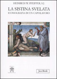 9788816409330 - La Sistina svelata. Iconografia di un capolavoro. Ediz. illustrata