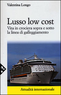9788816412446 - Lusso low cost. Vita in crociera sopra e sotto la linea di galleggiamento