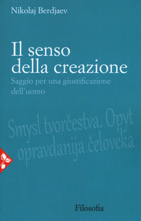 9788816414808 - Il senso della creazione. Saggio per una giustificazione dell'uomo