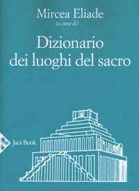 9788816415409 - Dizionario dei luoghi del sacro