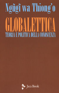 9788816415522 - Globalettica. Teoria e politica della conoscenza