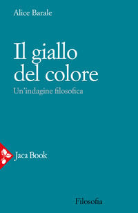 9788816415843 - Il giallo del colore. Un'indagine filosofica